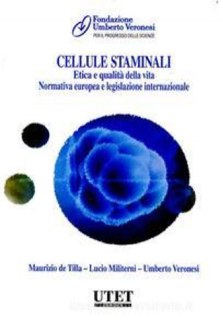 Copertina: Cellule staminali. Etica e qualità della vita. Normativa europea e legislazione internazionale